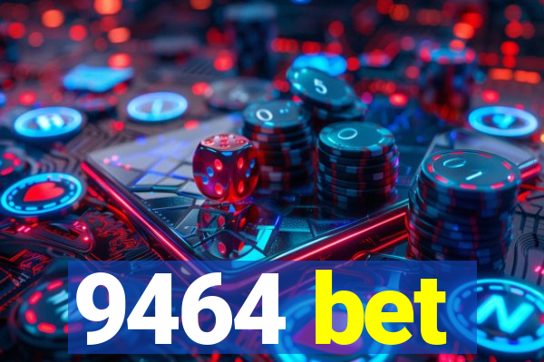 9464 bet